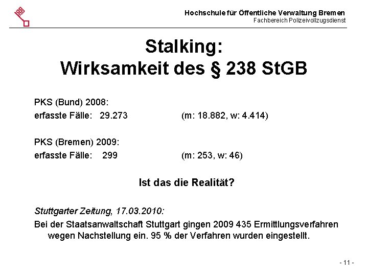 Hochschule für Öffentliche Verwaltung Bremen Fachbereich Polizeivollzugsdienst Stalking: Wirksamkeit des § 238 St. GB