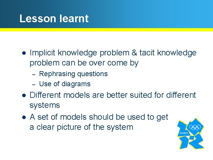 Lesson learnt l Implicit knowledge problem & tacit knowledge problem can be over come