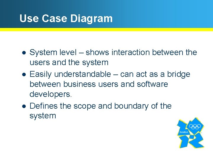 Use Case Diagram l l l System level – shows interaction between the users