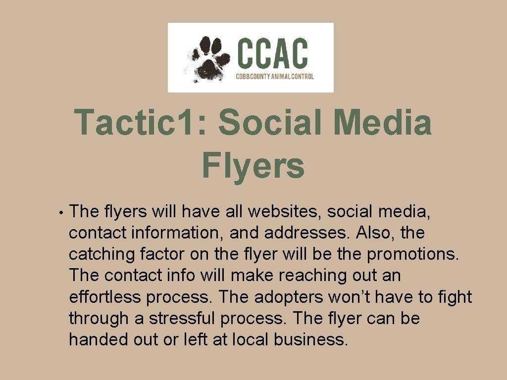 Tactic 1: Social Media Flyers • The flyers will have all websites, social media,