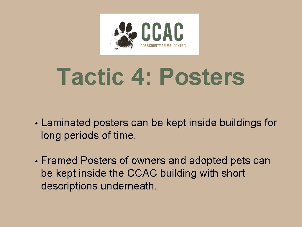 Tactic 4: Posters • Laminated posters can be kept inside buildings for long periods