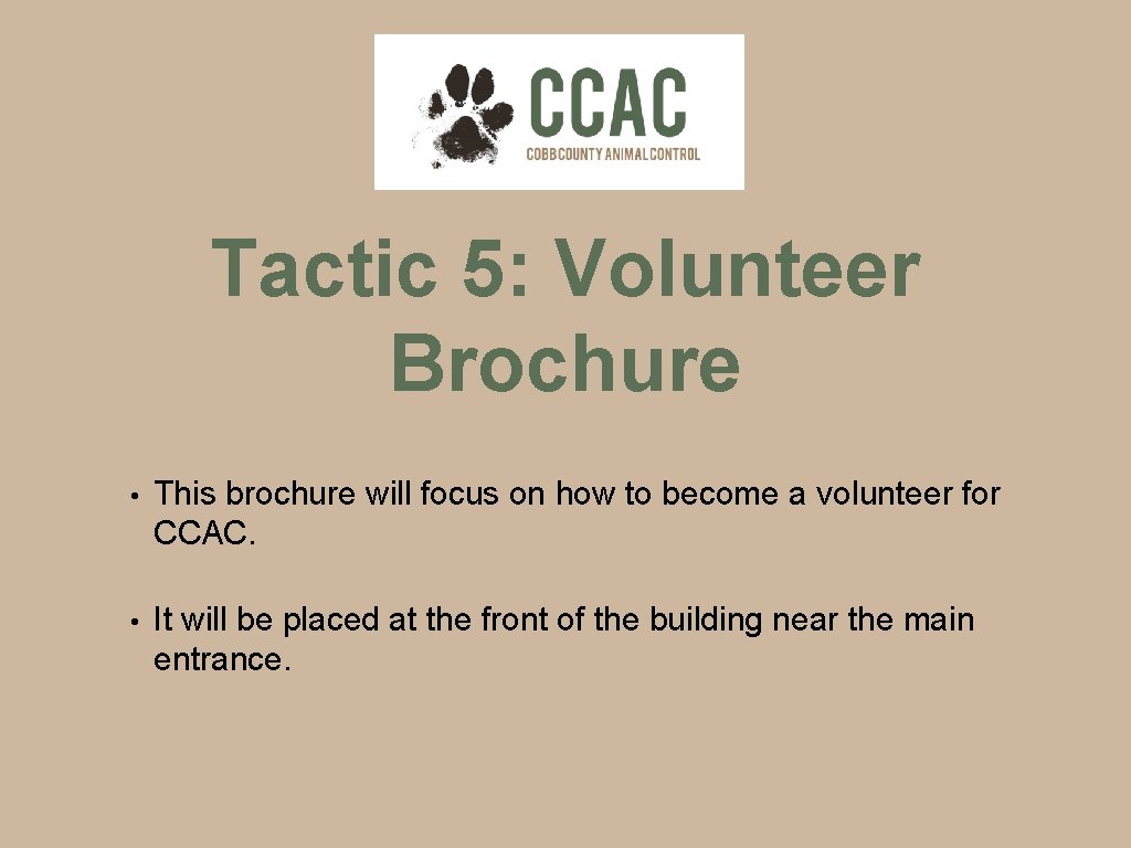 Tactic 5: Volunteer Brochure • This brochure will focus on how to become a