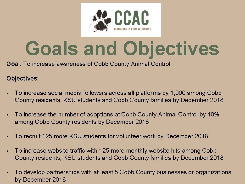 Goals and Objectives Goal: To increase awareness of Cobb County Animal Control Objectives: •