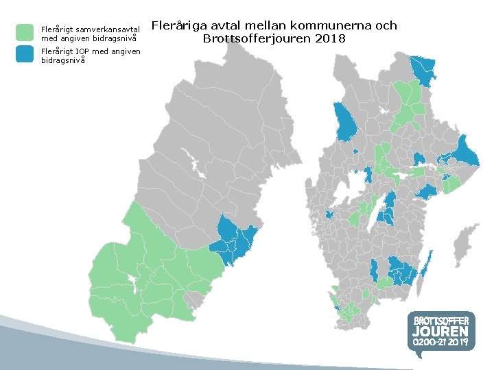 Flerårigt samverkansavtal med angiven bidragsnivå Fleråriga avtal mellan kommunerna och Brottsofferjouren 2018 Flerårigt IOP Flerårigt samverkansavtal med angiven bidragsnivå Fleråriga avtal mellan kommunerna och Brottsofferjouren 2018 Flerårigt IOP