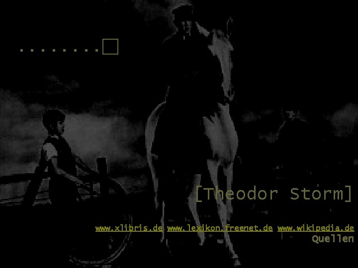 . . . . [Theodor Storm] www. xlibris. de www. lexikon. freenet. de www.