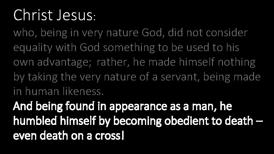 Christ Jesus: who, being in very nature God, did not consider equality with God