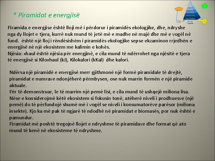 * Piramidat e energjisë Piramida e energjise është lloji më i përdorur i piramidës