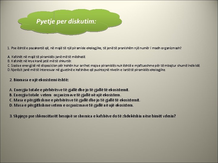 Pyetje per diskutim: 1. Pse është e pazakontë që, në majë të një piramide