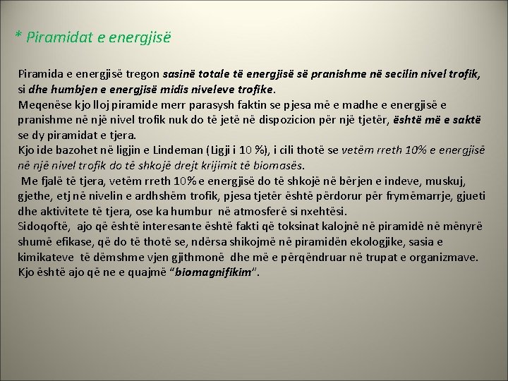 * Piramidat e energjisë Piramida e energjisë tregon sasinë totale të energjisë së pranishme