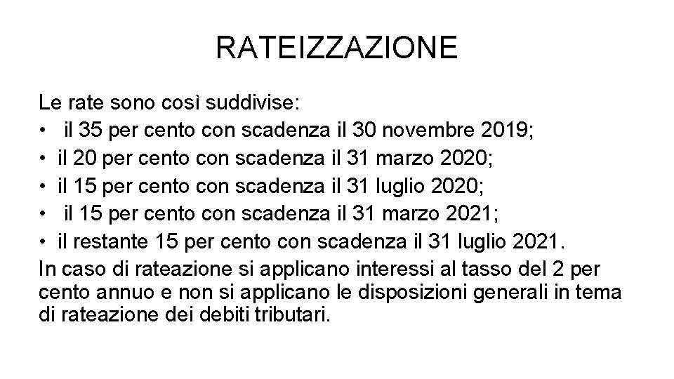 RATEIZZAZIONE Le rate sono così suddivise: • il 35 per cento con scadenza il