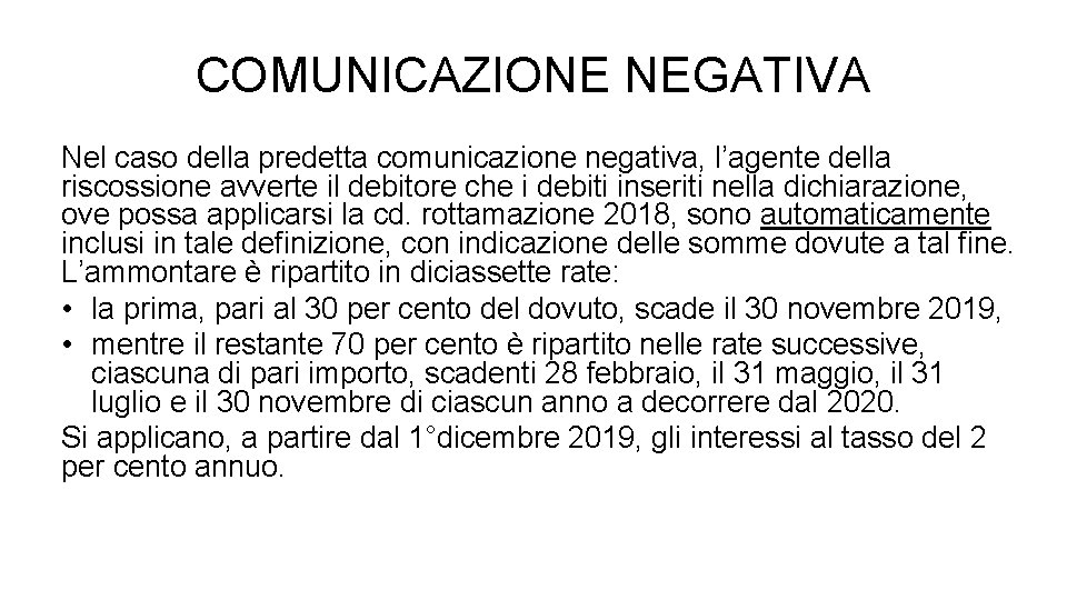 COMUNICAZIONE NEGATIVA Nel caso della predetta comunicazione negativa, l’agente della riscossione avverte il debitore