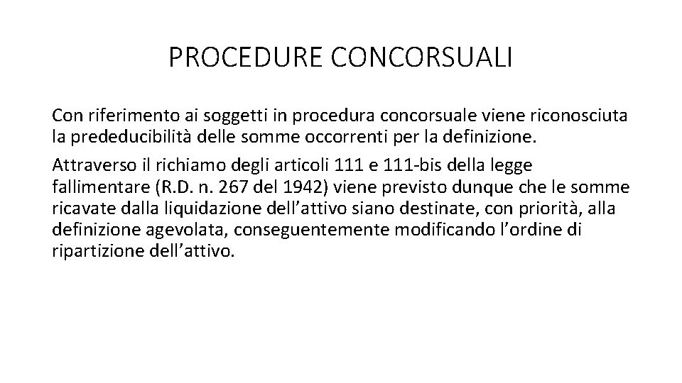 PROCEDURE CONCORSUALI Con riferimento ai soggetti in procedura concorsuale viene riconosciuta la prededucibilità delle