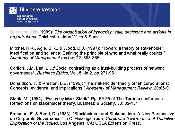 Til videre læsning Brunsson, Nils (1989): The organization of hypocrisy : talk, decisions and