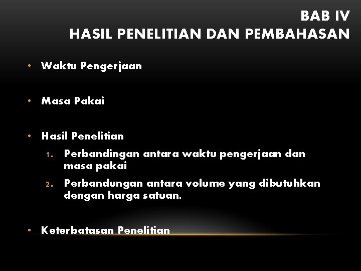 BAB IV HASIL PENELITIAN DAN PEMBAHASAN • Waktu Pengerjaan • Masa Pakai • Hasil