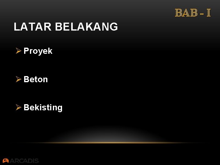 BAB - I LATAR BELAKANG Ø Proyek Ø Beton Ø Bekisting 