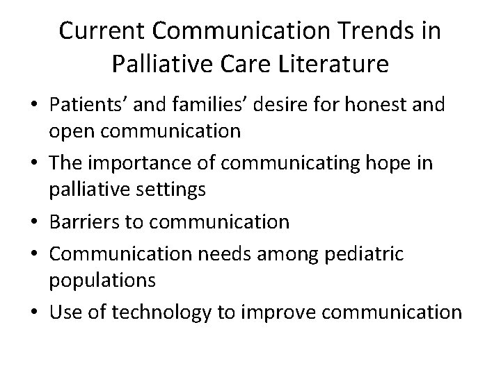 Current Communication Trends in Palliative Care Literature • Patients’ and families’ desire for honest