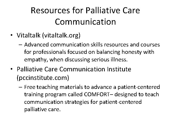 Resources for Palliative Care Communication • Vitaltalk (vitaltalk. org) – Advanced communication skills resources