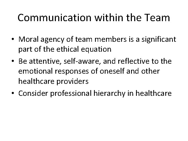 Communication within the Team • Moral agency of team members is a significant part