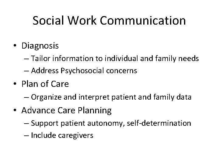 Social Work Communication • Diagnosis – Tailor information to individual and family needs –