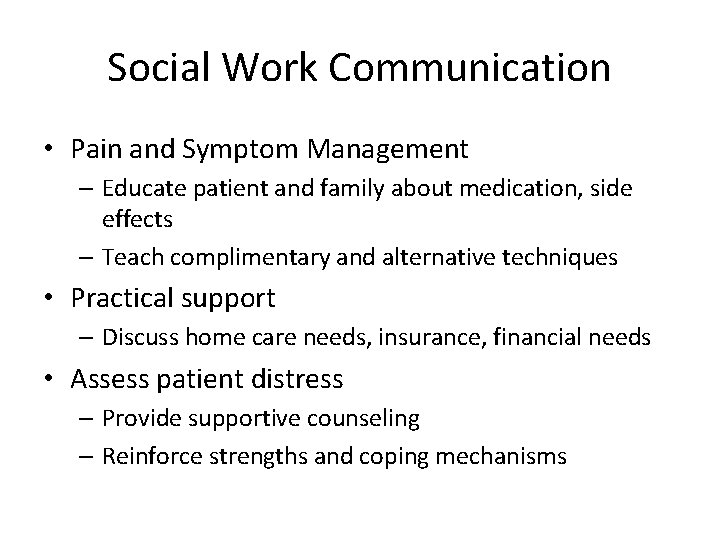 Social Work Communication • Pain and Symptom Management – Educate patient and family about