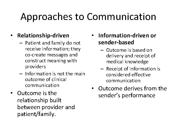Approaches to Communication • Relationship-driven – Patient and family do not receive information; they