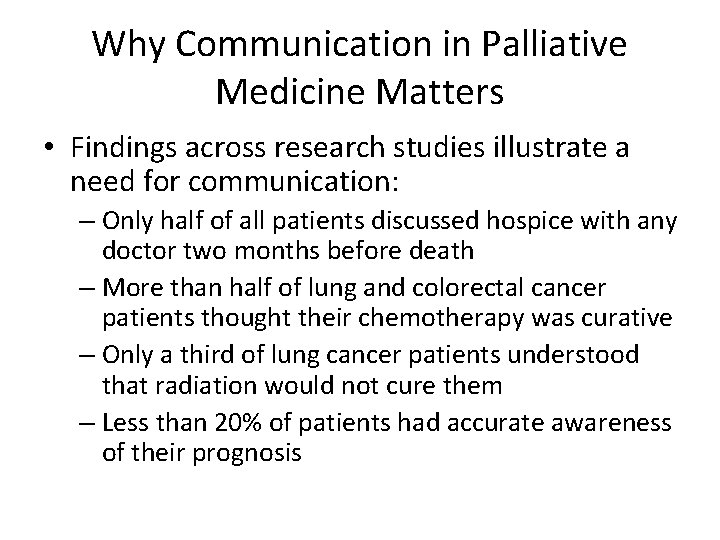 Why Communication in Palliative Medicine Matters • Findings across research studies illustrate a need