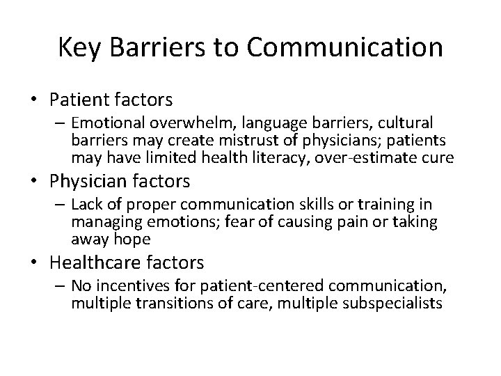 Key Barriers to Communication • Patient factors – Emotional overwhelm, language barriers, cultural barriers