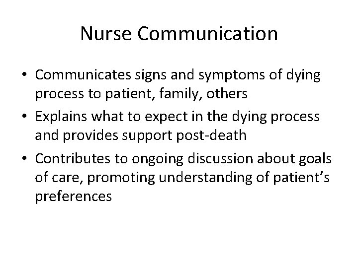 Nurse Communication • Communicates signs and symptoms of dying process to patient, family, others