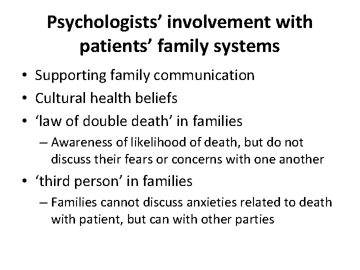 Psychologists’ involvement with patients’ family systems • Supporting family communication • Cultural health beliefs