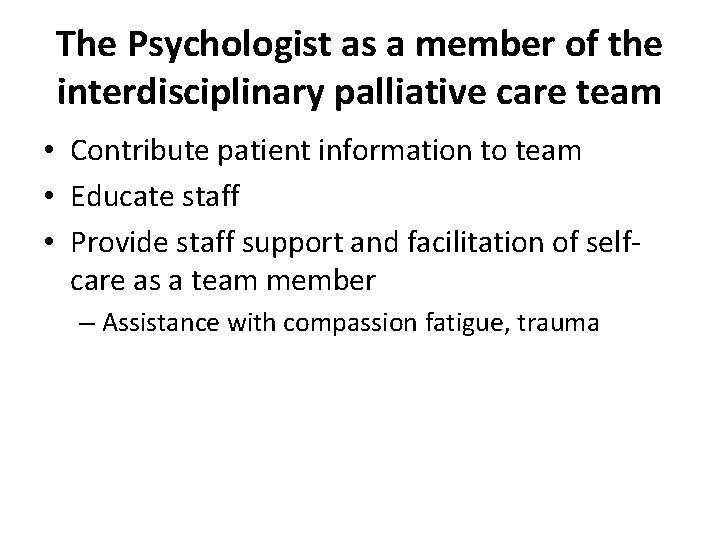 The Psychologist as a member of the interdisciplinary palliative care team • Contribute patient