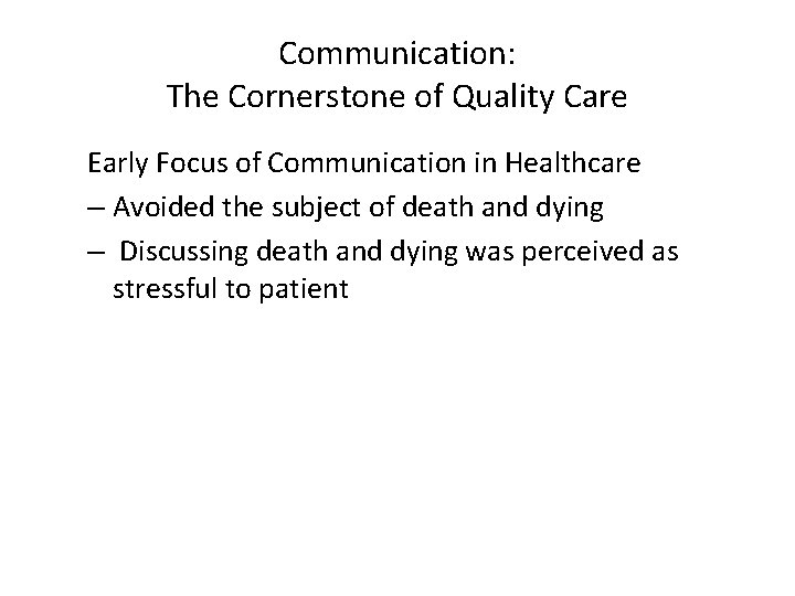 Communication: The Cornerstone of Quality Care Early Focus of Communication in Healthcare – Avoided