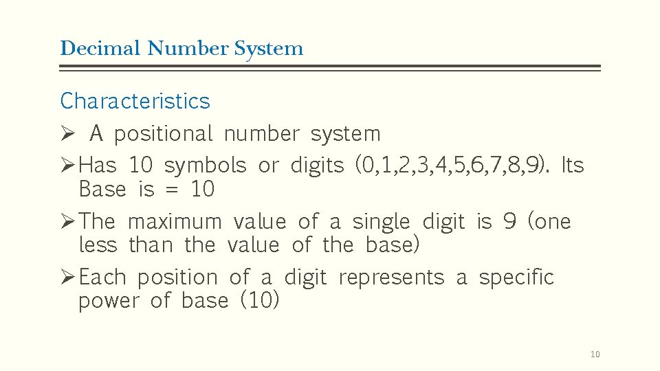 Decimal Number System Characteristics Ø A positional number system Ø Has 10 symbols or