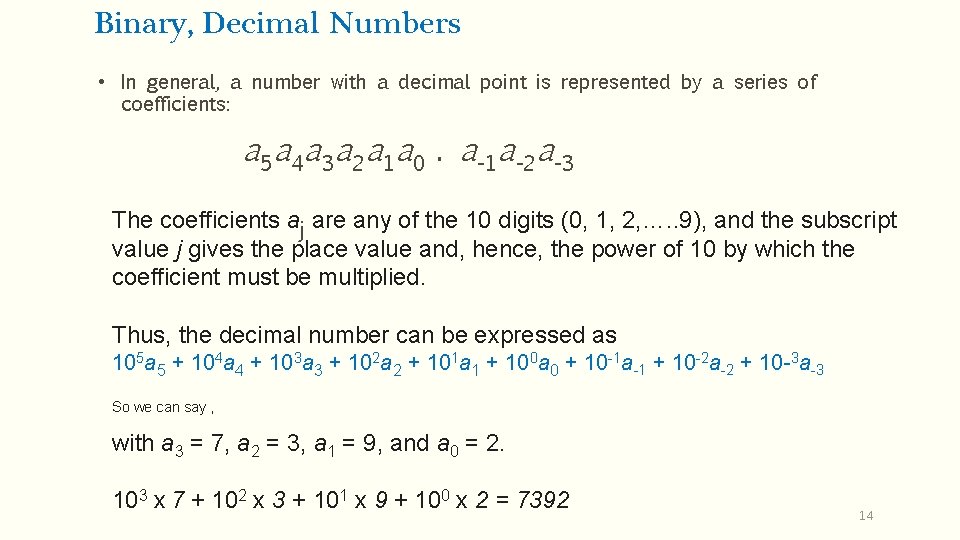 Binary, Decimal Numbers • In general, a number with a decimal point is represented