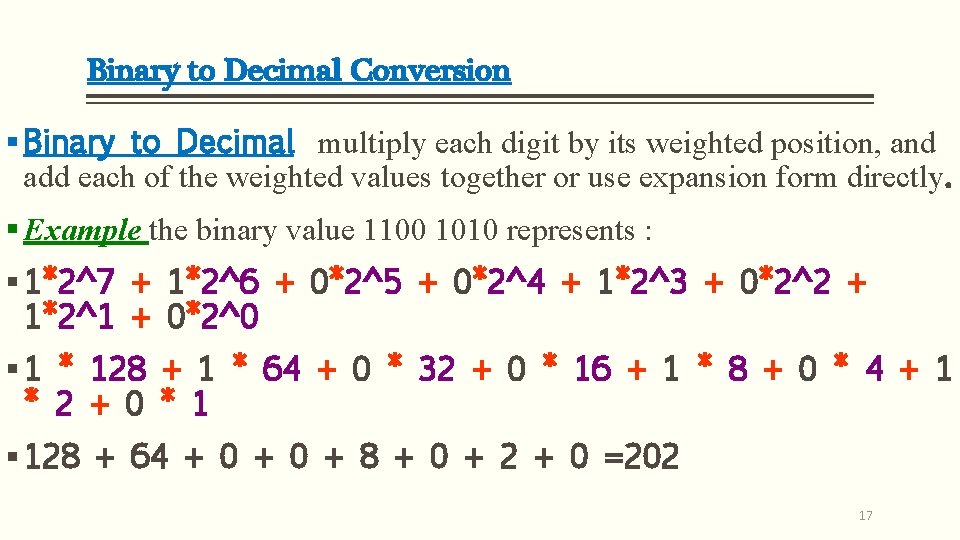 Binary to Decimal Conversion § Binary to Decimal: multiply each digit by its weighted