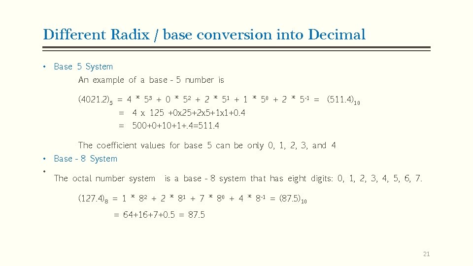 Different Radix / base conversion into Decimal • Base 5 System An example of