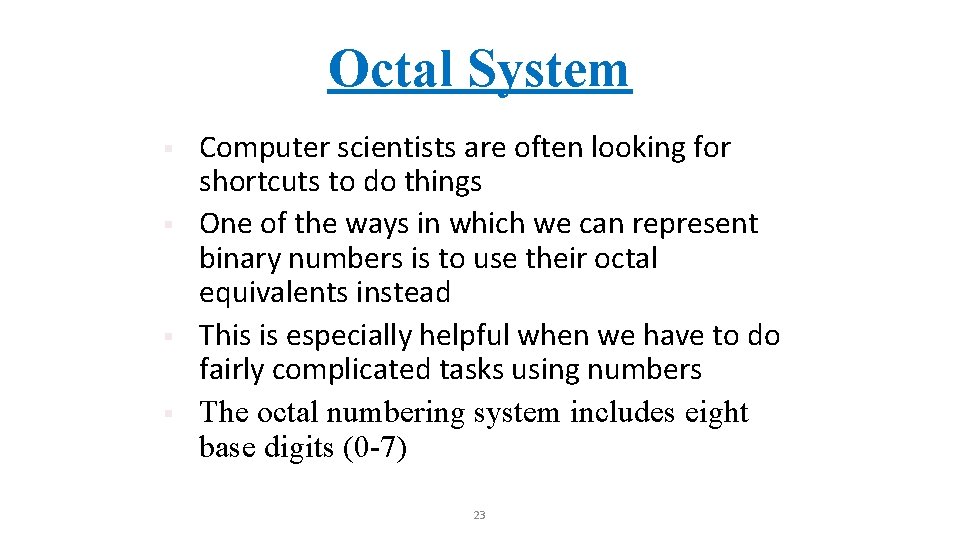 Octal System § § Computer scientists are often looking for shortcuts to do things