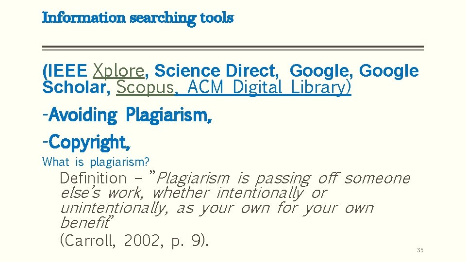 Information searching tools (IEEE Xplore, Science Direct, Google Scholar, Scopus, ACM Digital Library) -Avoiding