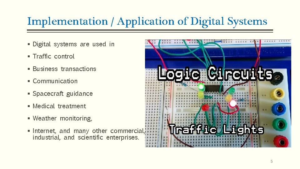 Implementation / Application of Digital Systems § Digital systems are used in § Traffic