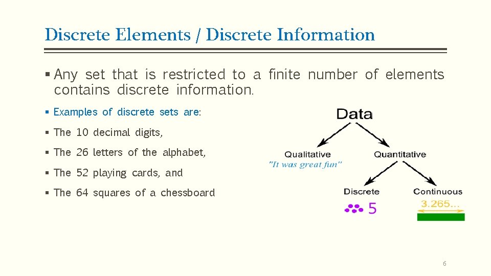 Discrete Elements / Discrete Information § Any set that is restricted to a finite