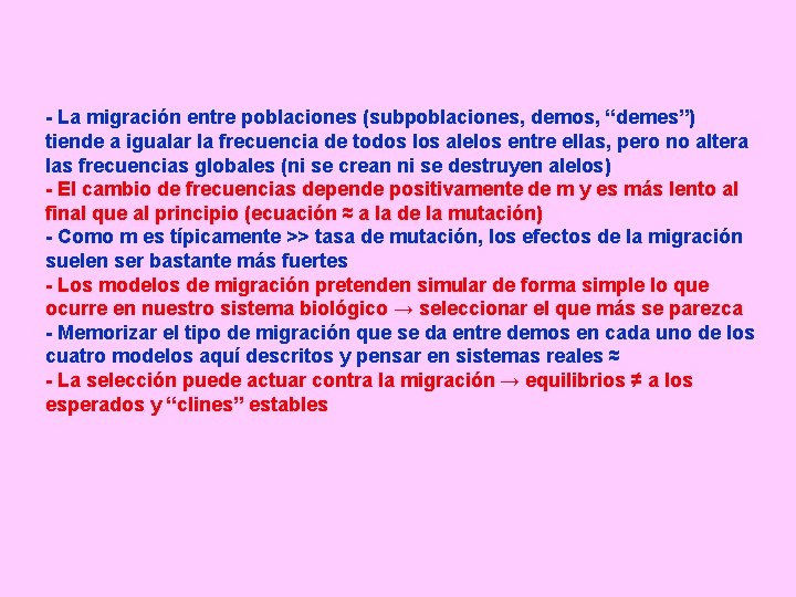 - La migración entre poblaciones (subpoblaciones, demos, “demes”) tiende a igualar la frecuencia de