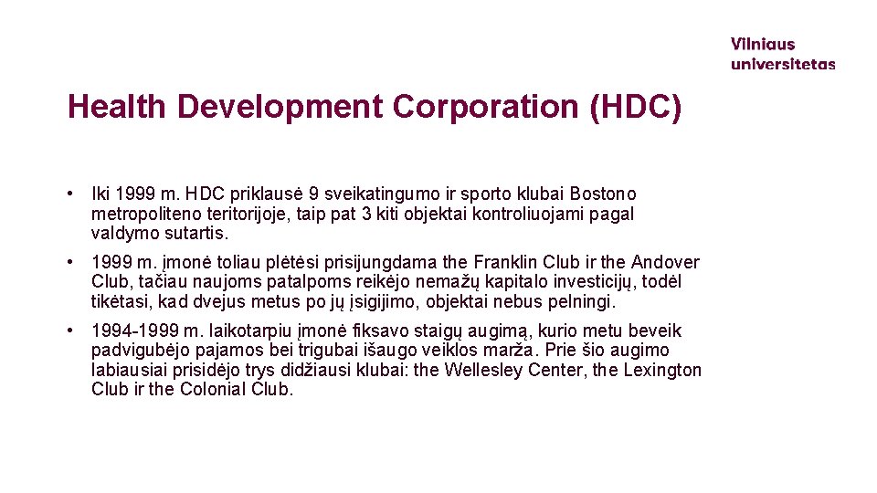 Health Development Corporation (HDC) • Iki 1999 m. HDC priklausė 9 sveikatingumo ir sporto