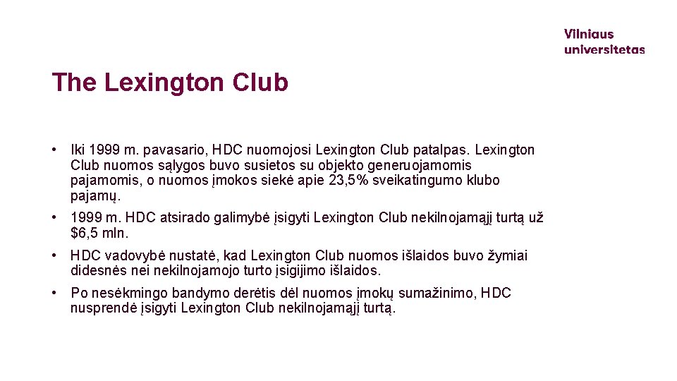 The Lexington Club • Iki 1999 m. pavasario, HDC nuomojosi Lexington Club patalpas. Lexington
