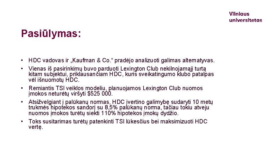 Pasiūlymas: • HDC vadovas ir „Kaufman & Co. “ pradėjo analizuoti galimas alternatyvas. •