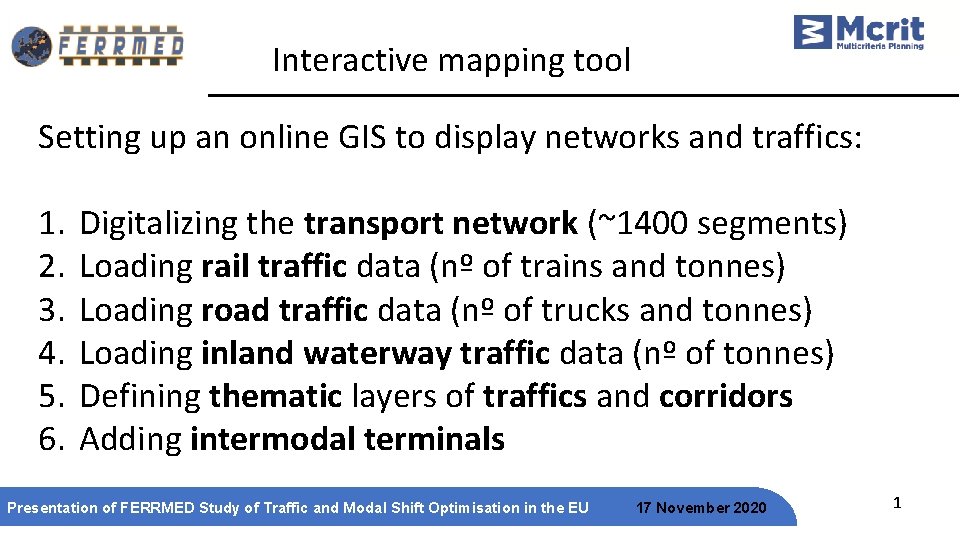 Interactive mapping tool Setting up an online GIS to display networks and traffics: 1.