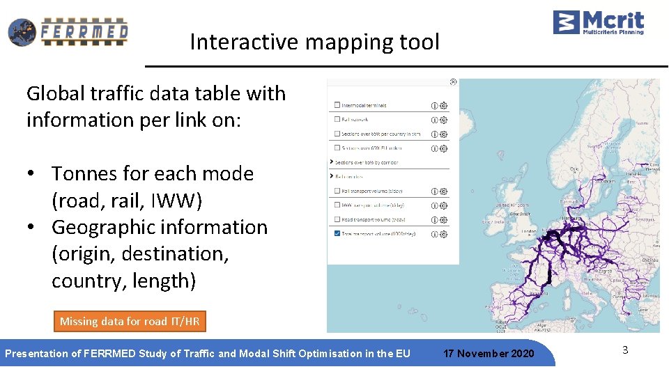 Interactive mapping tool Global traffic data table with information per link on: • Tonnes