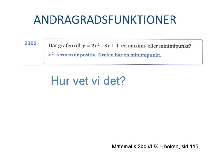 ANDRAGRADSFUNKTIONER Hur vet vi det? Matematik 2 bc VUX – boken, sid 115 