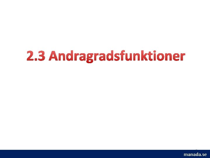 2. 3 Andragradsfunktioner 2 manada. se 