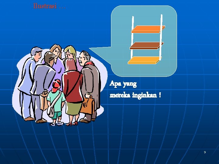 Ilustrasi … Apa yang mereka inginkan ! 9 Ilustrasi … Apa yang mereka inginkan ! 9
