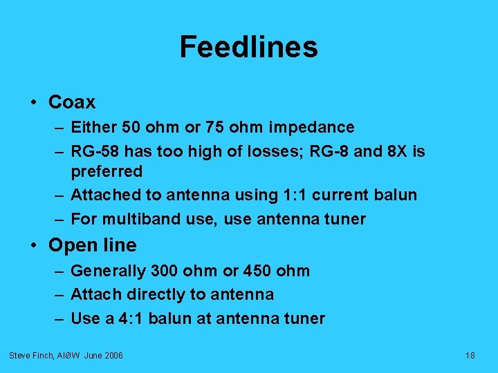 Feedlines • Coax – Either 50 ohm or 75 ohm impedance – RG-58 has Feedlines • Coax – Either 50 ohm or 75 ohm impedance – RG-58 has