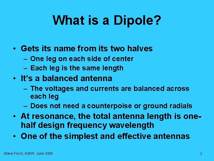 What is a Dipole? • Gets its name from its two halves – One What is a Dipole? • Gets its name from its two halves – One